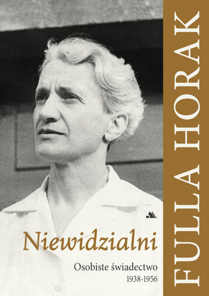 Niewidzialni. Osobiste świadectwo 1938-1956 - Fulla Horak : Świadectwa