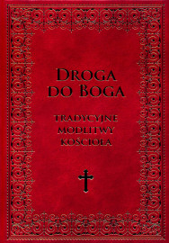 Droga do Boga. Tradycyjne modlitwy Kościoła