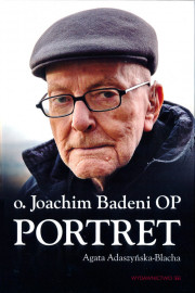 Portret. Joachim Badeni OP - Agata Adaszyńska-Blacha