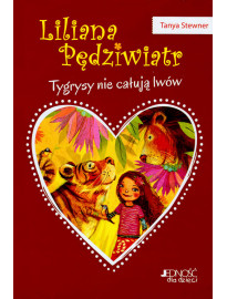 Liliana Pędziwiatr. Tygrysy nie całują lwów - Tanya Stewner