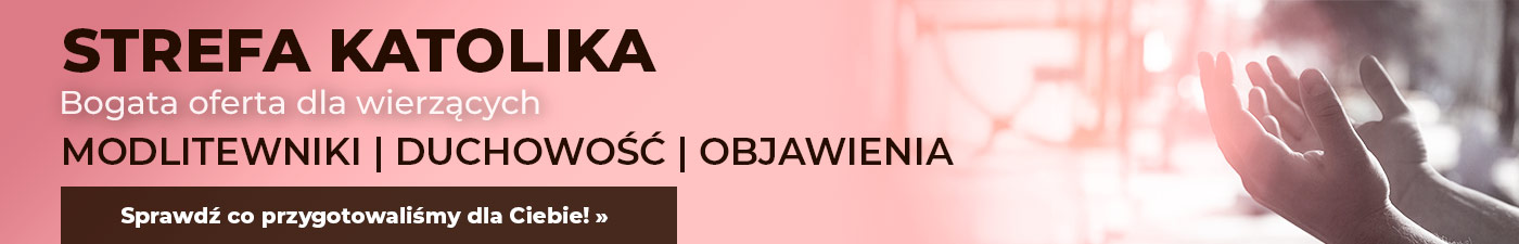 Strefa katolika - Poradniki duchowe, modlitewniki, objawienia, Biblia,